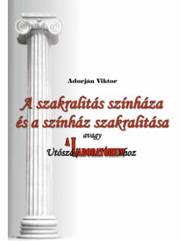 A szakralitás színháza és a színház szakralitása, avagy Utószó A Laboratóriumhoz