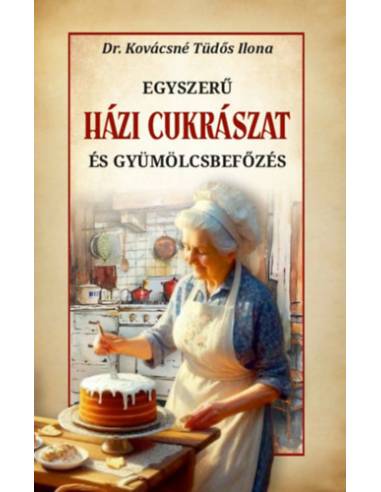 Egyszerű házi cukrászat és gyümölcsbefőzés