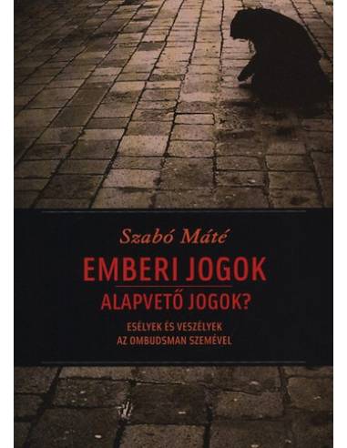Emberi jogok - alapvető jogok? - Esélyek és veszélyek az ombudsman szemével
