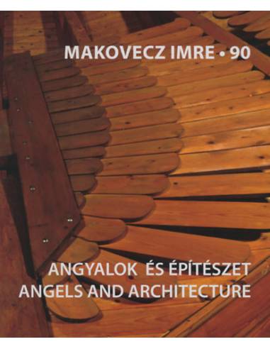 Makovecz Imre - 90 - Angyalok és építészet