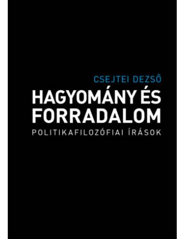 Hagyomány és forradalom - Politikafilozófiai írások