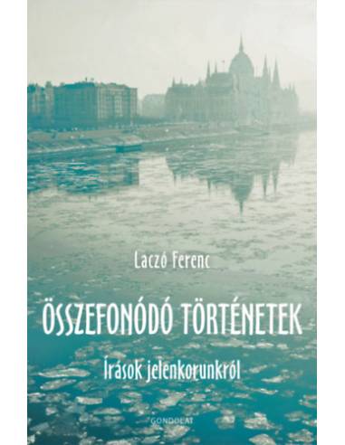 Összefonódó történetek - Írások jelenkorunkról