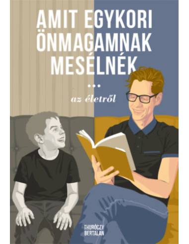 Amit egykori önmagamnak mesélnék - Az életről