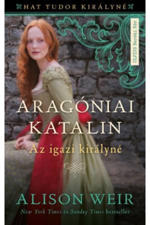 Aragóniai Katalin - Az igazi királyné
