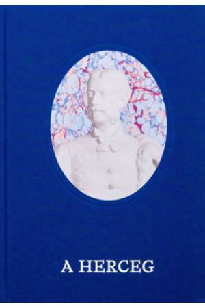 A Herceg - Festetics Tasziló (1850-1933) élete és kora képekben elbeszélve