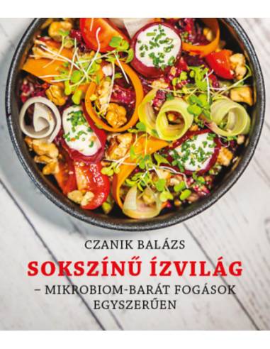 Sokszínű Ízvilág - Mikrobiom-barát fogások egészségesen