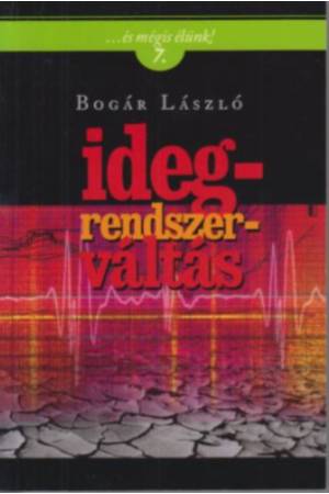 Idegrendszerváltás - ...és mégis élünk! 7.
