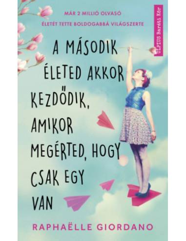 A második életed akkor kezdődik, amikor megérted, hogy csak egy van - Már 2 millió olvasó életét tette boldogabbá világszerte