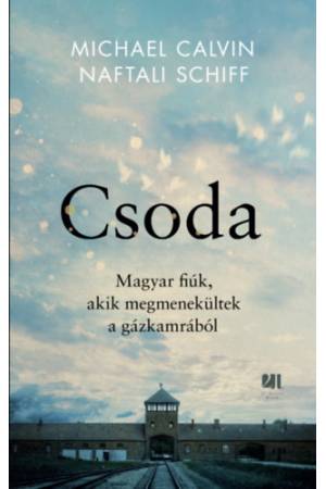 Csoda - Magyar fiúk, akik megmenekültek a gázkamrából