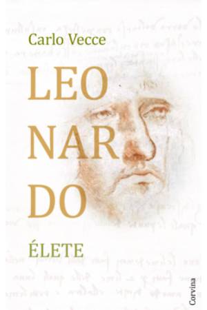 Leonardo élete - Egy fiú Vinciből - A polihisztor - A bolyongó