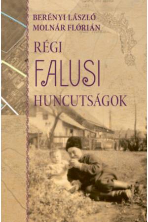 Régi falusi huncutságok - juhászkert - avagy egy régi tiszanánai településrész története az elszármazottak emlékeiben