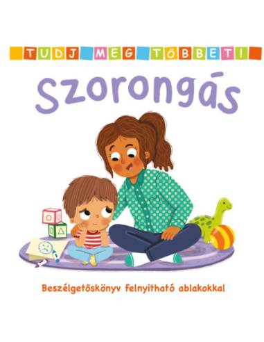 Tudj meg többet! - Szorongás - Beszélgetőskönyv felnyitható ablakokkal
