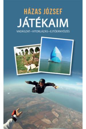 Játékaim - vadászat, vitorlázás, ejtőernyőzés