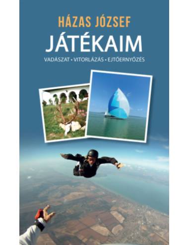 Játékaim - vadászat, vitorlázás, ejtőernyőzés