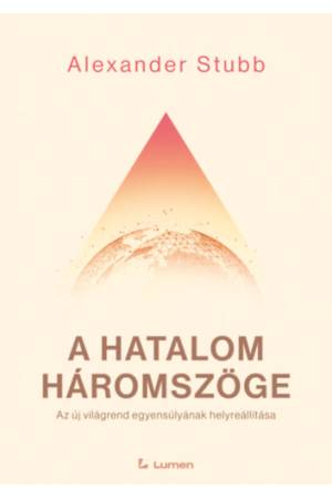 A hatalom háromszöge: Az új világrend egyensúlyának helyreállítása