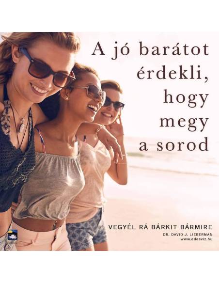 Vegyél rá bárkit bármire! - Pszichológiai titkok, amiknek segítségével bármilyen helyzetet uralhatsz!