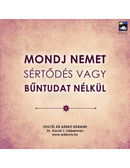 Vegyél rá bárkit bármire! - Pszichológiai titkok, amiknek segítségével bármilyen helyzetet uralhatsz!