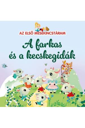 Az első mesekincstáram - A farkas és a kecskegidák