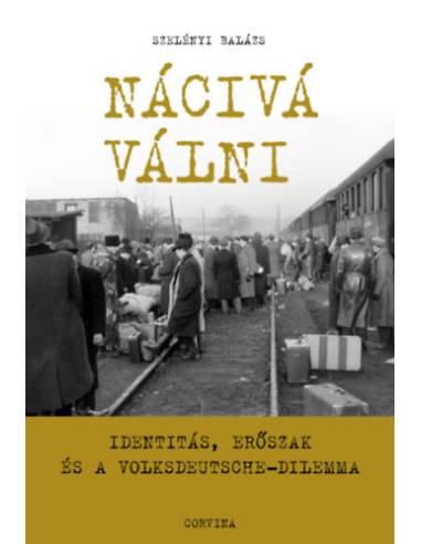 Nácivá válni - Identitás, erőszak és a Volksdeutsche-dilemma