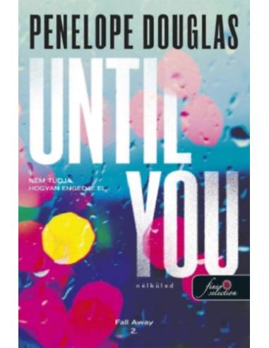 Until You - Nélküled - Fall Away 2.