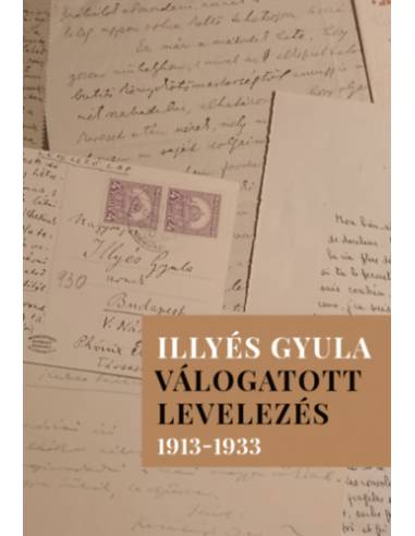 Illyés Gyula - Válogatott levelezés 1913-1933
