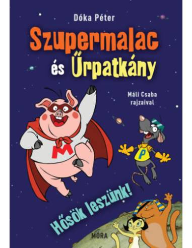 Hősök leszünk! - Szupermalac és Űrpatkány