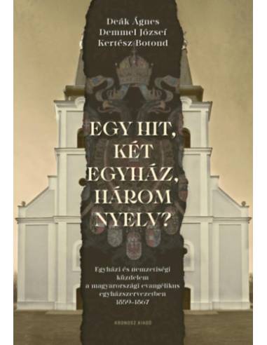 Egy hit, két egyház, három nyelv? - Egyházi és nemzetiségi küzdelem a magyarországi evangélikus egyházszervezetben, 1859-1867