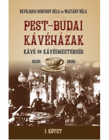 PEST-BUDAI KÁVÉHÁZAK I. kötet