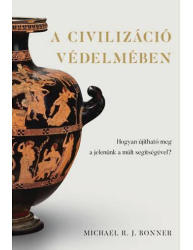 A civilizáció védelmében - Hogyan újítható meg a jelenünk a múlt segítségével?