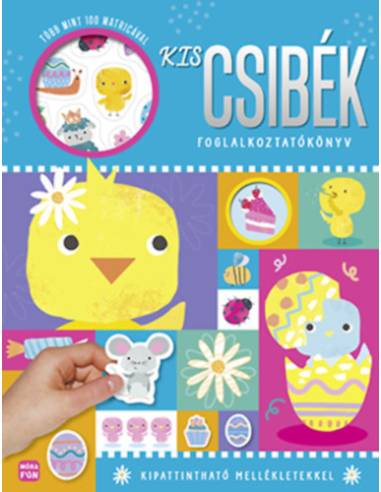 Kis csibék - Foglalkoztatókönyv több mint 100 matricával