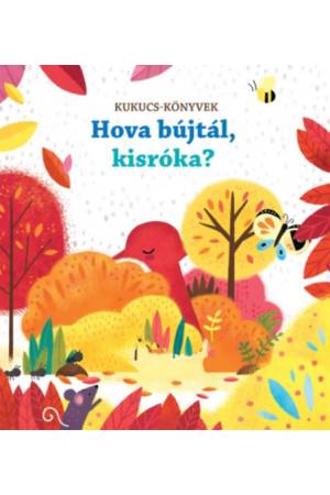 Hova bújtál, kisróka? - Kukucs-könyvek