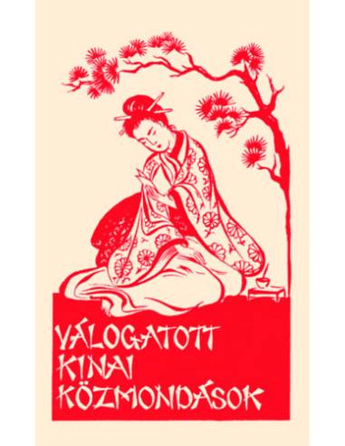 Válogatott kínai közmondások - A Ferences Missziók Országos Központja által 1946-ban megjelentetett mű reprint kiadása