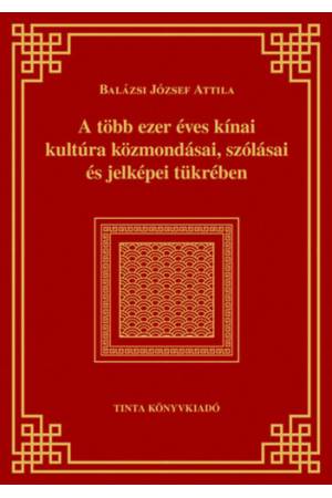 A több ezer éves kínai kultúra közmondásai, szólásai és jelképei tükrében