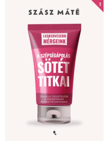 A szépségápolás sötét titkai - Toxikus összetevők a mindennapi kozmetikumokban