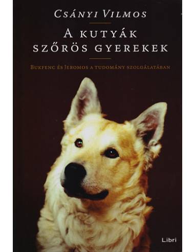 A kutyák szőrös gyerekek - Bukfenc és Jeromos a tudomány szolgálatában