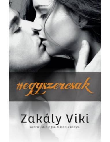 Egyszercsak - Gábriel-duológia - Második könyv