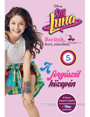 Soy Luna 5. - A forgószél közepén