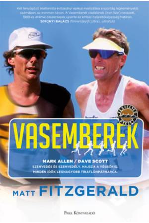 Vasemberek - Dave Scott - Mark Allen - Minden idők legnagyobb triatlonpárharca