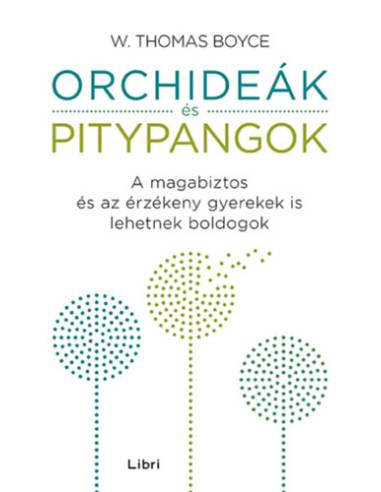 Orchideák és pitypangok - A magabiztos és az érzékeny gyerekek is lehetnek boldogok
