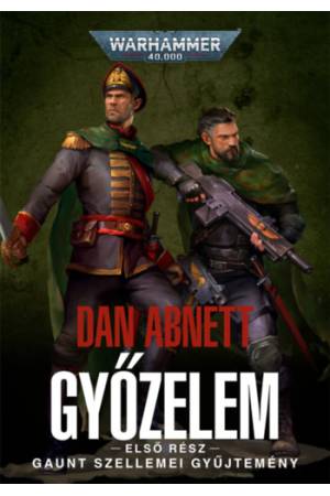 Győzelem - első rész - Gaunt Szellemei Gyűjtemény