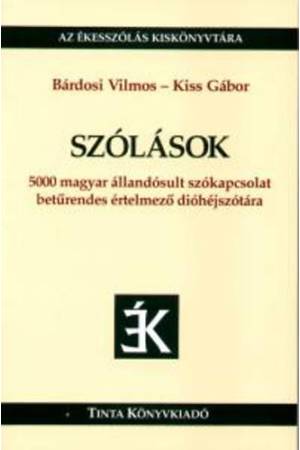 Szólások - 5000 magyar állandósult szókapcsolat betűrendes értelmező dióhéjszótára