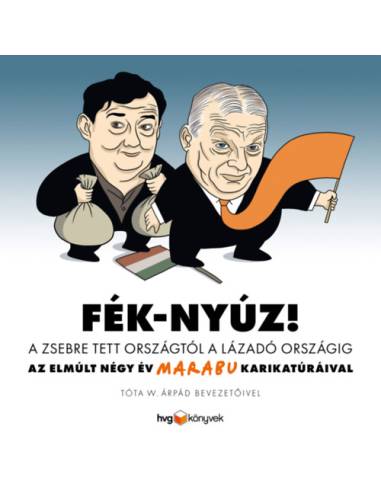 Fék-Nyúz! A zsebre tett országtól a lázadó országig - Az elmúlt négy év Marabu karikatúráival