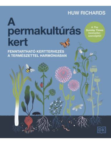 A permakultúrás kert - Fenntartható kerttervezés a természettel harmóniában