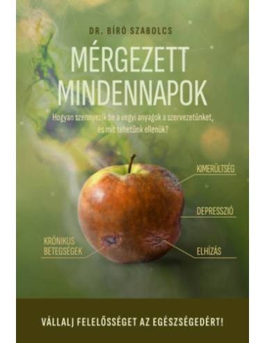 Mérgezett mindennapok - Hogyan szennyezik be a vegyi anyagok a szervezetünket, és mit tehetünk ellenük?