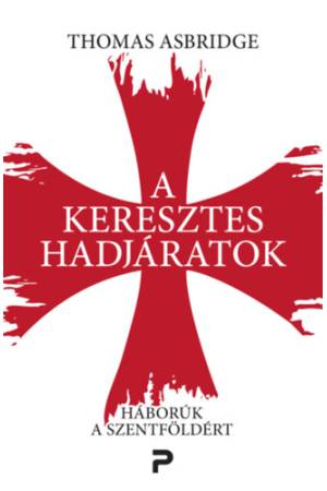 A keresztes hadjáratok - Háborúk a Szentföldért