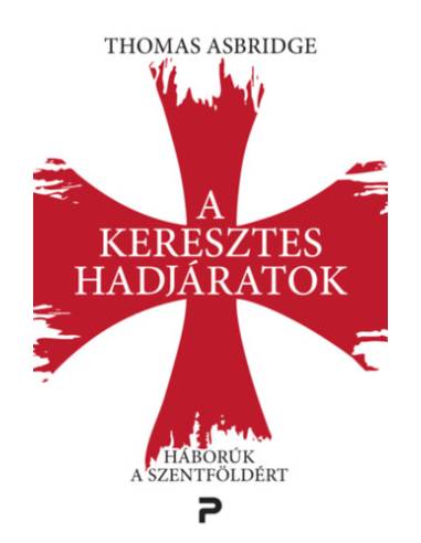 A keresztes hadjáratok - Háborúk a Szentföldért