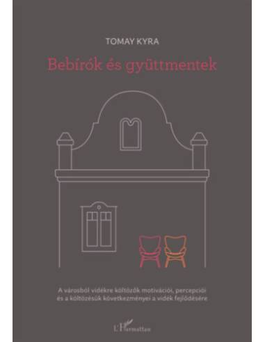 Bebírók és gyüttmentek - A városból vidékre költözők motivációi, percepciói és a költözésük következményei a vidék fejlődésére
