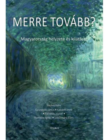 Merre tovább? - Magyarország helyzete és kilátásai