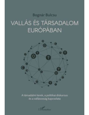 Vallás és társadalom Európában - A társadalmi terek, a politikai diskurzus és a vallásosság kapcsolata