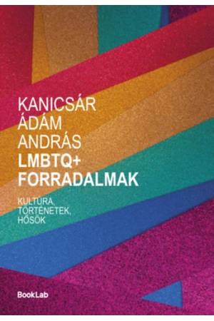 LMBTQ+ forradalmak - Kultúra, történetek, hősök